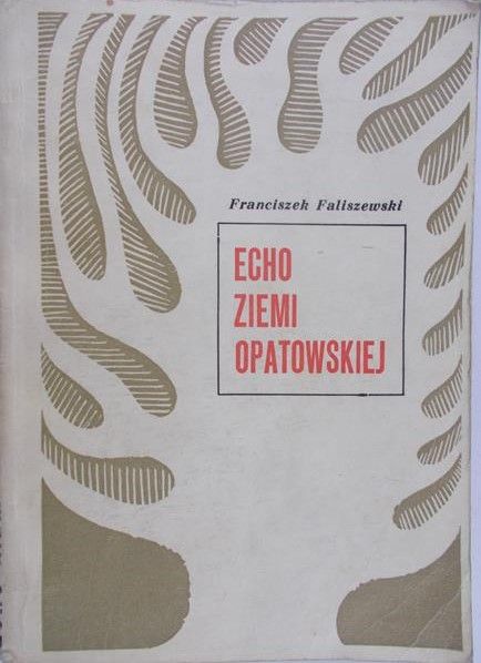 Faliszewski Franciszek - Echo ziemi opatowskiej