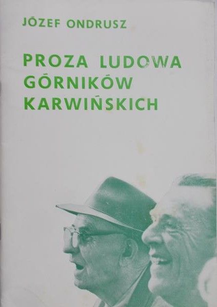 Ondrusz Józef - Proza ludowa górników karwińskich