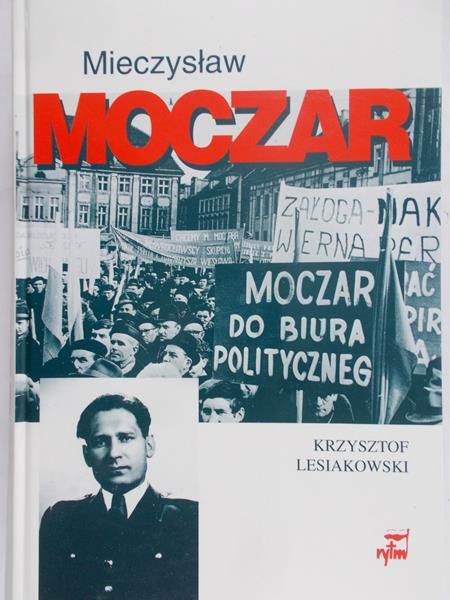 Lesiakowski Krzysztof - Mieczysław Moczar ,,Mietek". Biografia polityczna