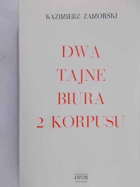 Zamorski Kazimierz - Dwa tajne biura 2 Korpusu