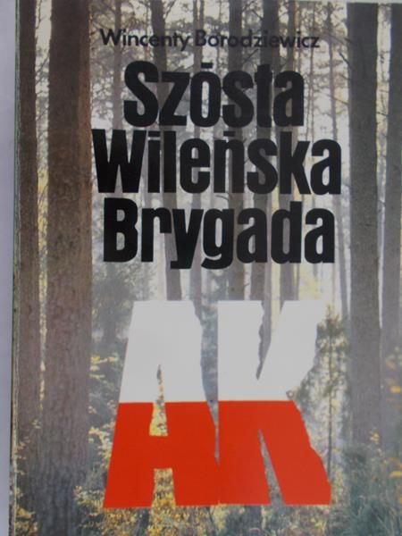 Brodziewicz Wincenty - Szósta Wileńska Brygada AK