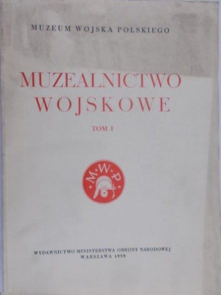 Jaworski Lucjan (red.) - Muzealnictwo wojskowe, tom I