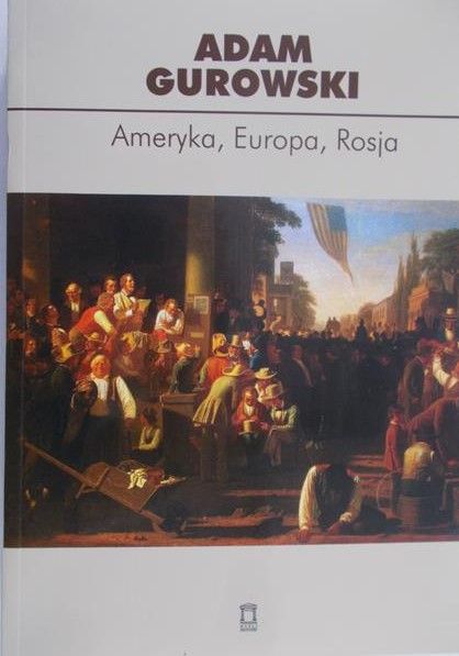 Gurowski Adam - Ameryka, Europa, Rosja