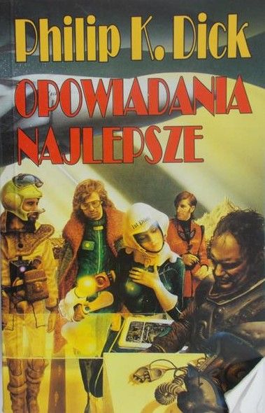 Dick Philip K. - Opowiadania najlepsze