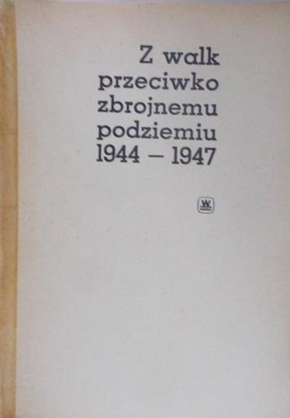 Turlejska Maria - Z walk przeciwko zbrojnemu podziemiu 1944-1947