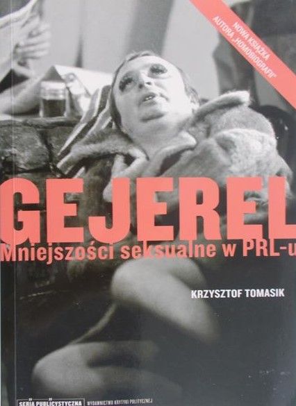 Tomasik Krzysztof - Gejerel. Mniejszości seksualne w PRL-u