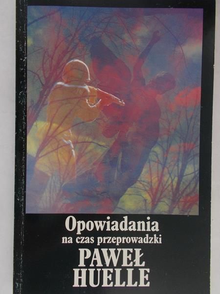 Paweł Huelle - Opowiadania na czas przeprowadzki