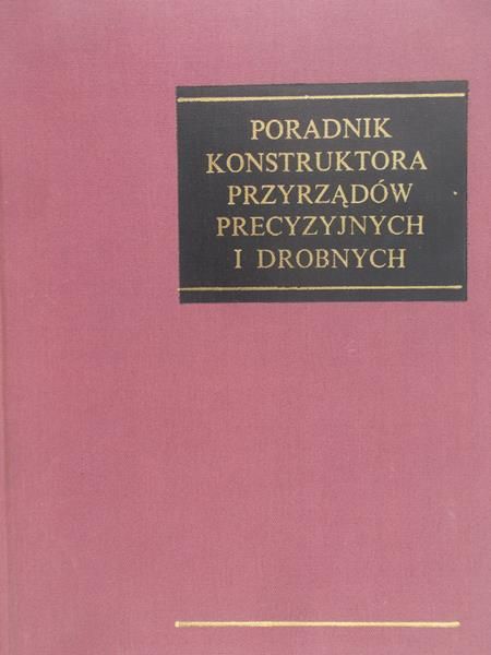 Tryliński Władysław - Poradnik konstruktora przyrządów precyzyjnych i drobnych