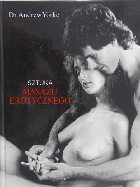 Yorke Andrew - Sztuka masażu erotycznego