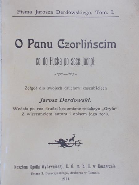 Derdowski Jarosz - O Panu Czorlińscim co do Pucka po sece jachoł, Tom I, 1911 r.