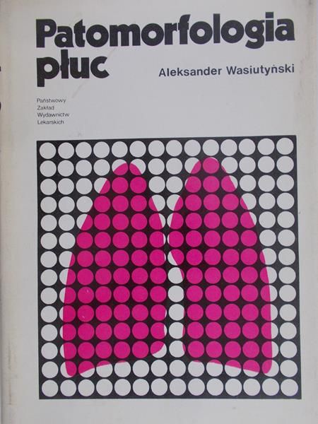Wasiutyński Aleksander - Patomorfologia płuc