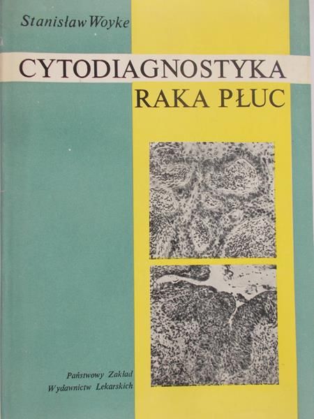Woyke Stanisław - Cytodiagnostyka raka płuc