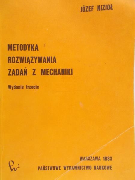 Nizioł Józef - Metodyka rozwiązywania zadań z mechaniki