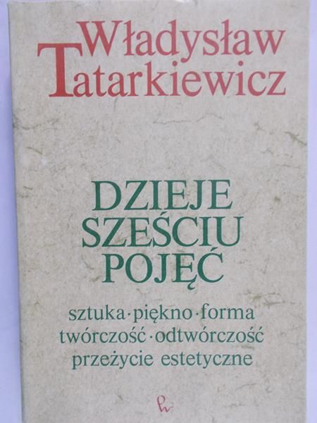 Tatarkiewicz Władysław - Dzieje sześciu pojęć