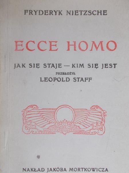 Nietzsche Fryderyk - Ecce Homo. Jak się staje, kim się jest