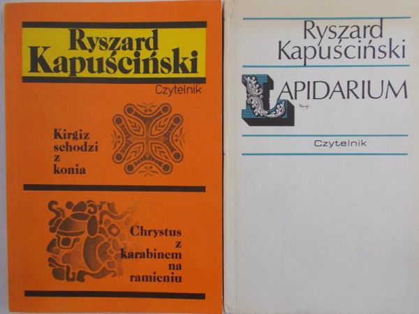 Kapuściński Ryszard - Kirgiz schodzi z konia. Chrystus z karabinem na ramieniu/ Lapidarium