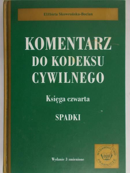 Skowrońska-Bocian Elżbieta - Komentarz do kodeksu cywilnego. Księga czwarta. Spadki