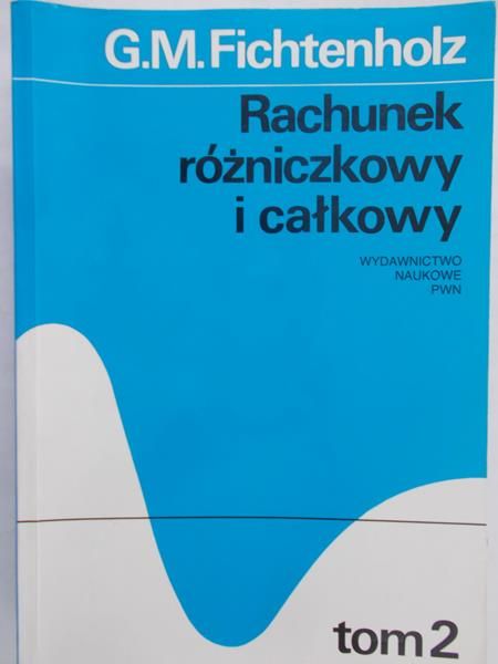 Fichtenholz  G. M. - Rachunek różniczkowy i całkowy, Tom II