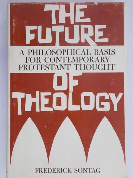Sontag Frederick - The future of Theology