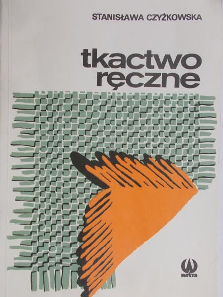 Czyżkowska Stanisława - Tkactwo ręczne