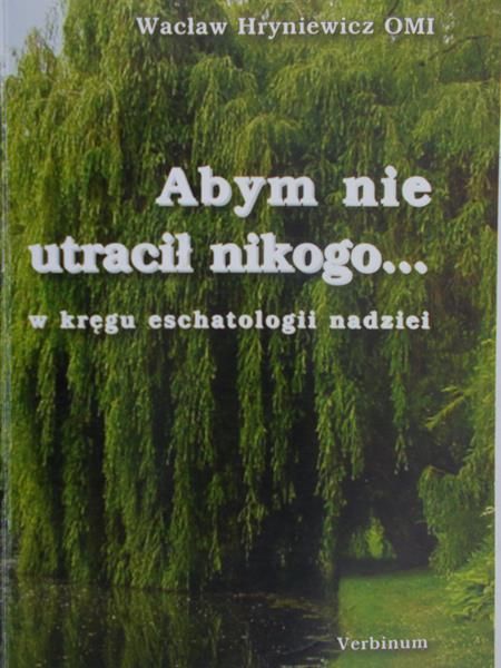 Hryniewicz Wacław - Abym nie utracił nikogo...