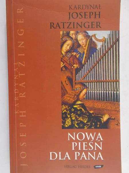 Ratzinger Joseph -  Nowa pieśń dla Pana