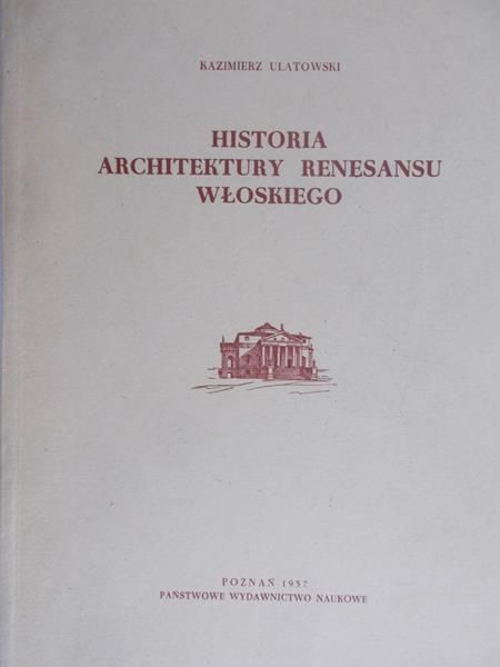 Ulatowski Kazimierz - Architektura włoskiego renesansu