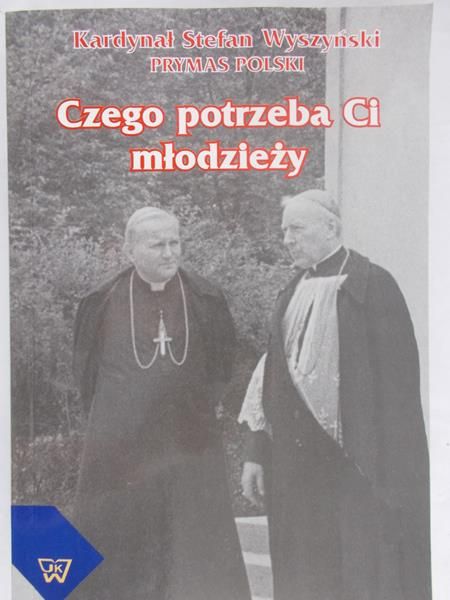 Kardynał Stefan Wyszyński - Czego potrzeba Ci młodzieży