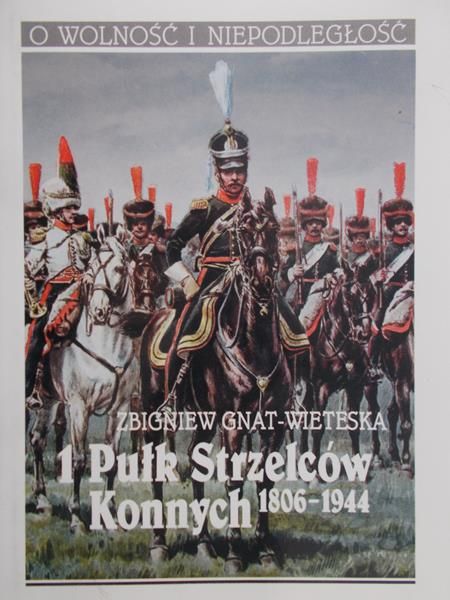 Gnat-Wieteska Zbigniew - 1 pułk strzelców konnych 1806-1944