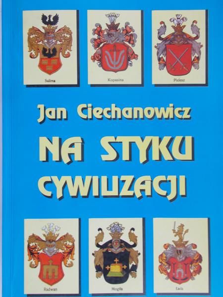 Ciechanowicz Jan - Na styku cywilizacji