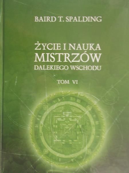 Spalding Baird Thomas - Życie i nauka mistrzów dalekiego wschodu Tom VI