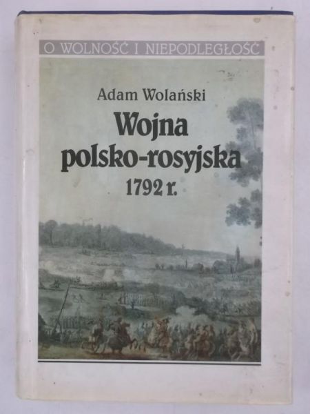Wolański Adam - Wojna polsko-rosyjska 1792 r.