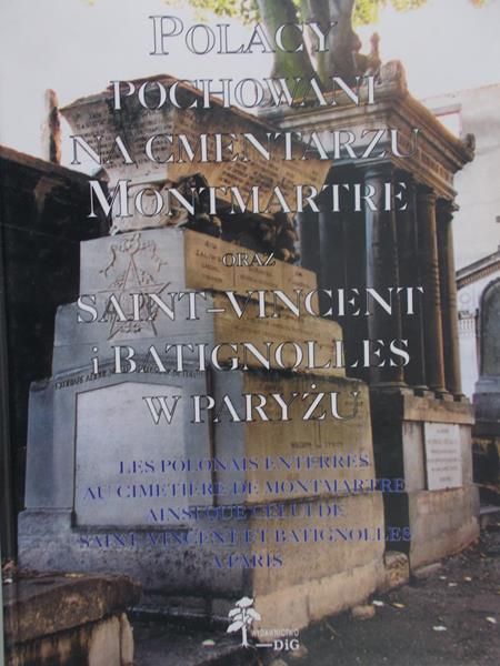 Biernat Andrzej (red.)- Polacy pochowani na cmentarzu Montmartre oraz Saint-Vincent i Batignolles w Paryżu