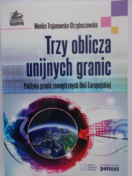 Trojanowska-Strzęboszewska Monika - Trzy oblicza unijnych granic