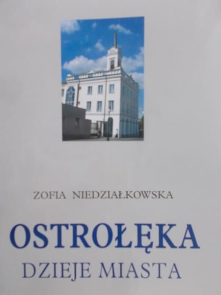 Niedziałkowska Zofia - Ostrołęka. Dzieje miasta