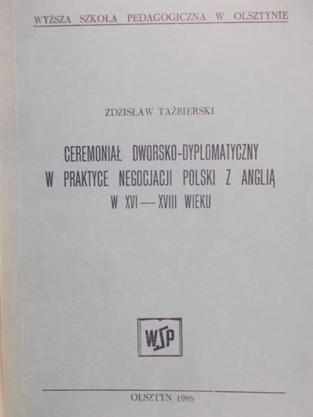 Taźbierski Zdzisław - Ceremoniał dworsko-dyplomatyczny w praktyce