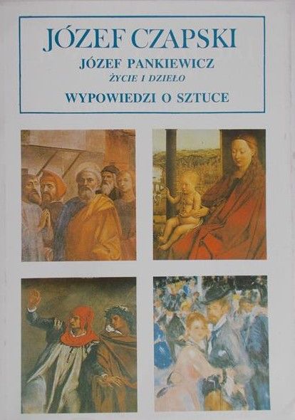 Czapski Józef - Józef Pankiewicz. Życie i dzieło. Wypowiedzi o sztuce, Reprint z 1936 r.