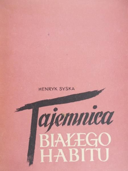 Syska Henryk - Tajemnica białego habitu