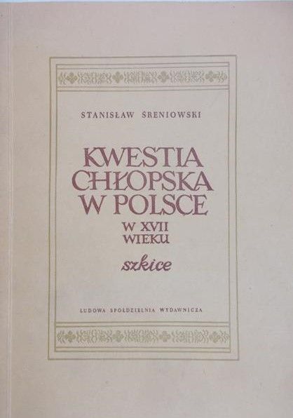 Śreniowski Stanisław - Kwestia chłopstwa w Polsce w XVII wieku