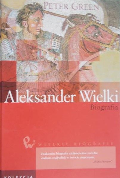 Green Peter - Aleksander Wielki. Biografia