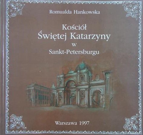 Hankowska Romualda - Kościół Świętej Katarzyny w Sant-Petersburgu