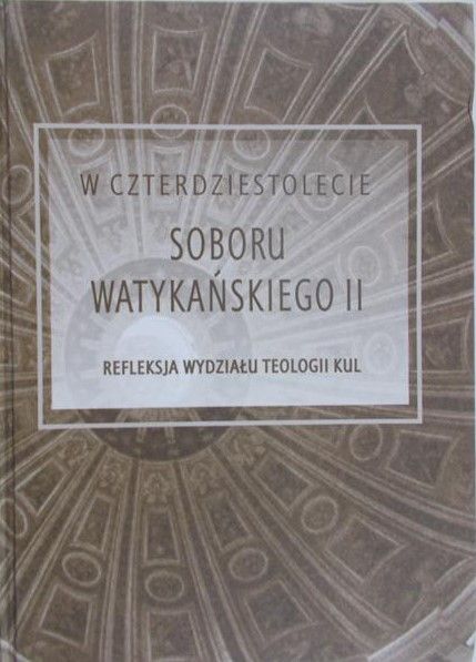 Czaja Andrzej - W czterdziestolecie Sobory Watykańskiego II