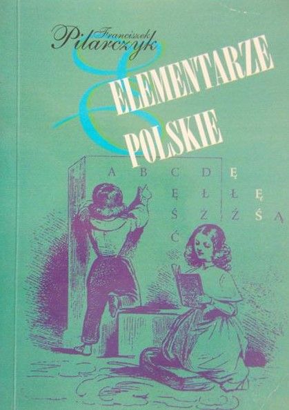 Pilarczyk Franciszek - Elementarze polskie
