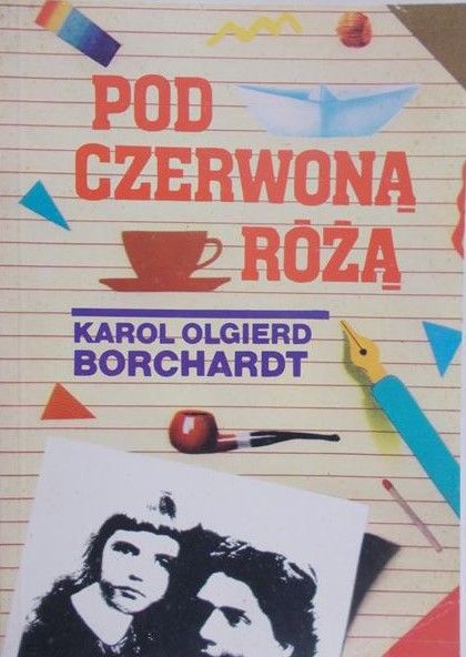 Borchardt Karol - Pod czerwoną różą