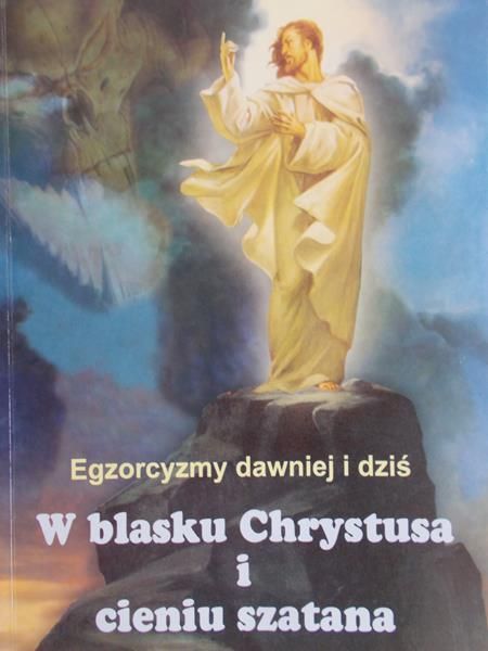 Barkowski Benedykt (red.) - W blasku Chrystusa i cieniu szatana