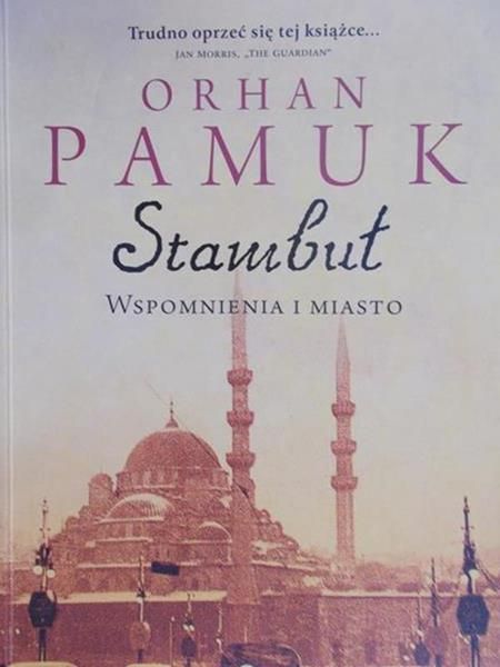 Pamuk Orhan - Stambuł. Wspomnienia i miasto