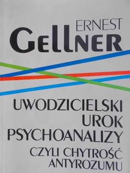 Gellner Ernest - Uwodzicielski urok psychoanalizy czyli chytrość antyrozumu