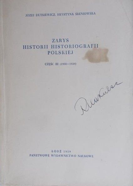 Dutkiewicz Józef - Zarys historii historiografii polskiej