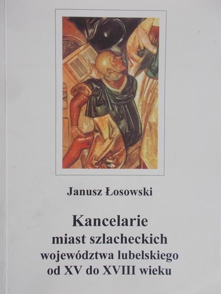 Łosowski Janusz - Kancelarie miast szlacheckich