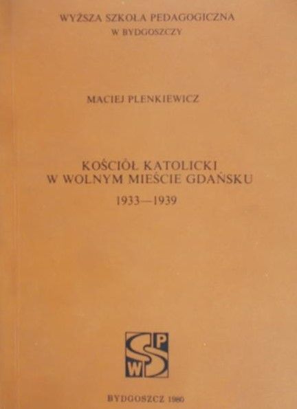 Plenkiewicz Maciej - Kościół katolicki w wolnym Mieście Gdańsku